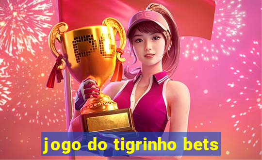 jogo do tigrinho bets