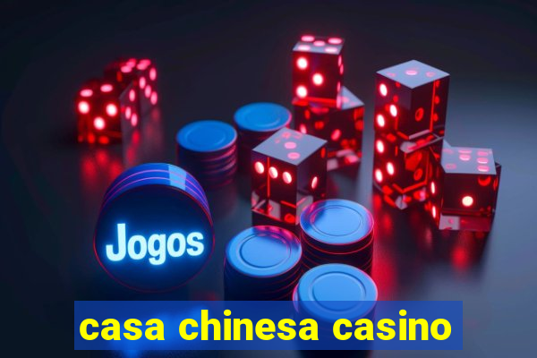 casa chinesa casino