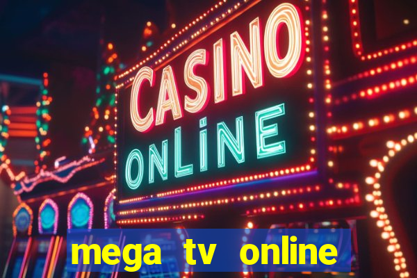 mega tv online gratis futebol ao vivo