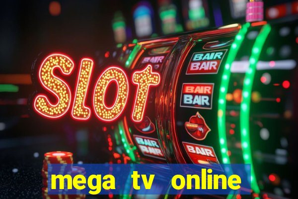 mega tv online gratis futebol ao vivo