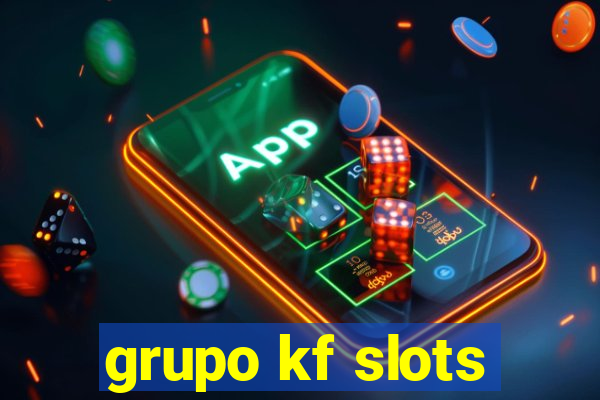 grupo kf slots