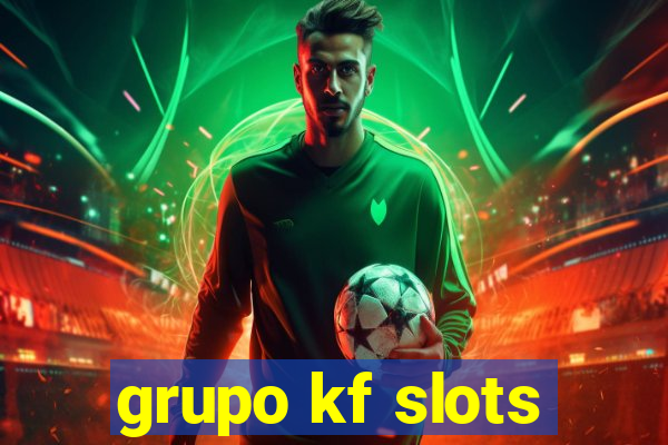 grupo kf slots