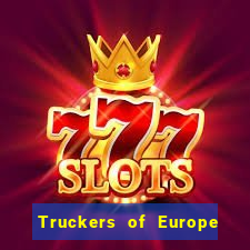 Truckers of Europe 3 dinheiro infinito