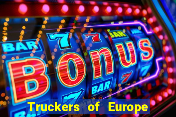 Truckers of Europe 3 dinheiro infinito