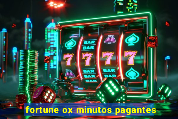 fortune ox minutos pagantes