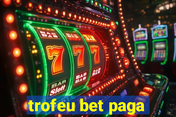 trofeu bet paga