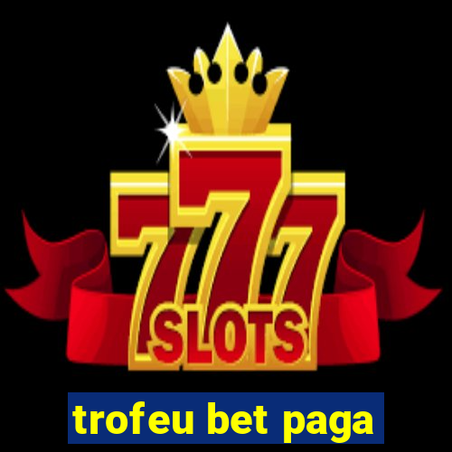 trofeu bet paga