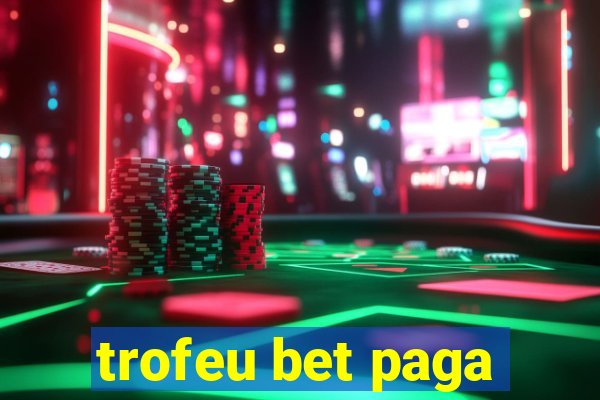 trofeu bet paga