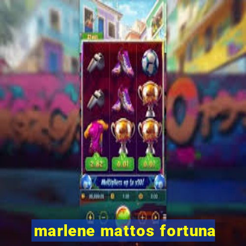 marlene mattos fortuna