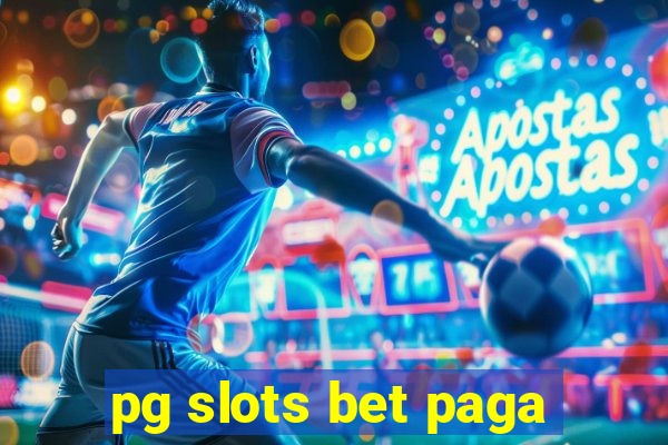 pg slots bet paga