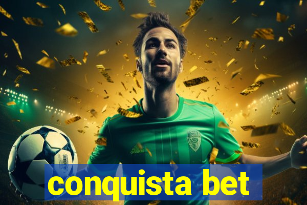 conquista bet