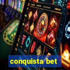 conquista bet