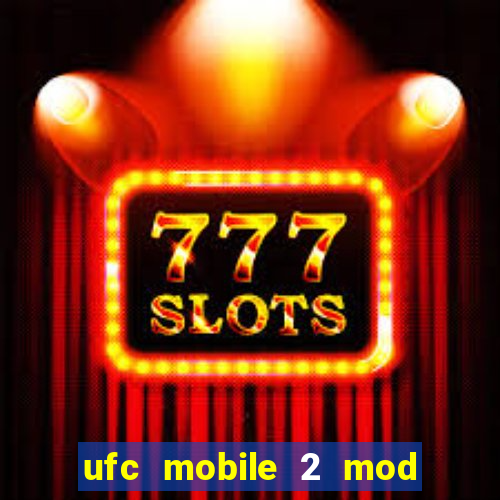 ufc mobile 2 mod apk unlimited money and gems