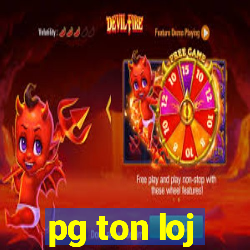 pg ton loj