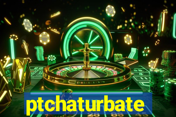 ptchaturbate