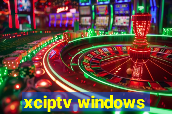 xciptv windows