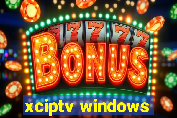 xciptv windows