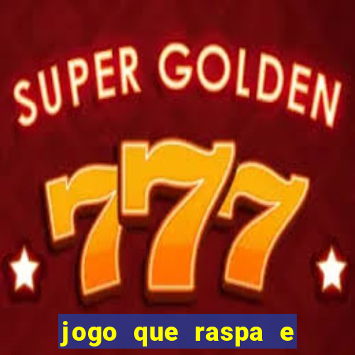 jogo que raspa e ganha dinheiro