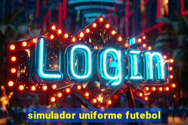 simulador uniforme futebol