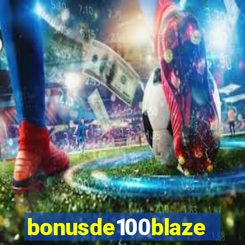 bonusde100blaze