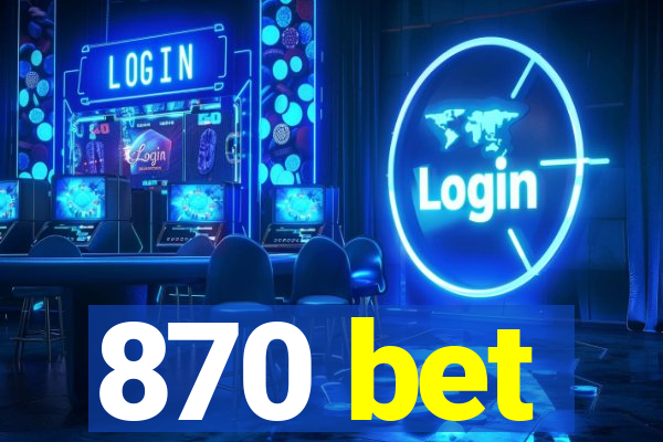 870 bet