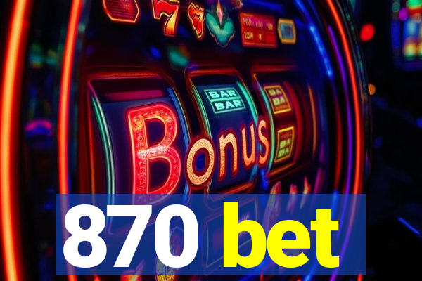 870 bet