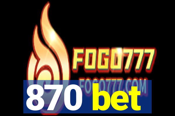 870 bet