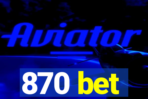 870 bet