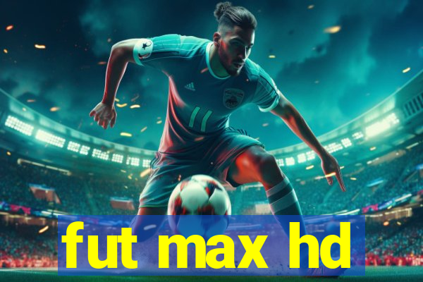 fut max hd