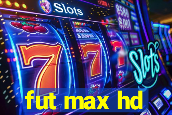 fut max hd