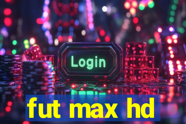 fut max hd