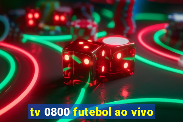 tv 0800 futebol ao vivo