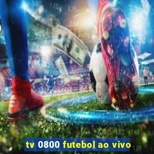 tv 0800 futebol ao vivo