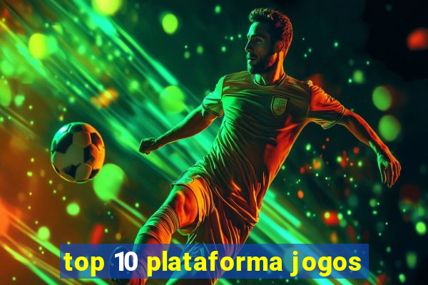 top 10 plataforma jogos