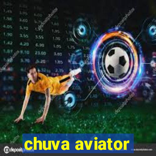 chuva aviator