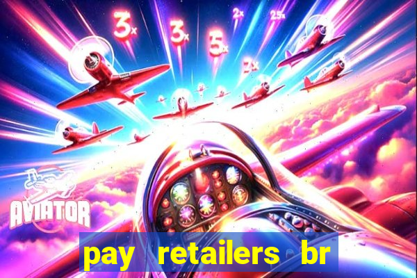 pay retailers br servicos de pagamentos ltda