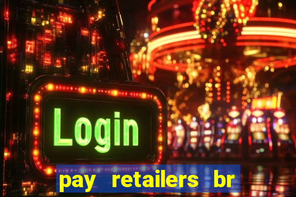 pay retailers br servicos de pagamentos ltda