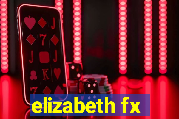 elizabeth fx