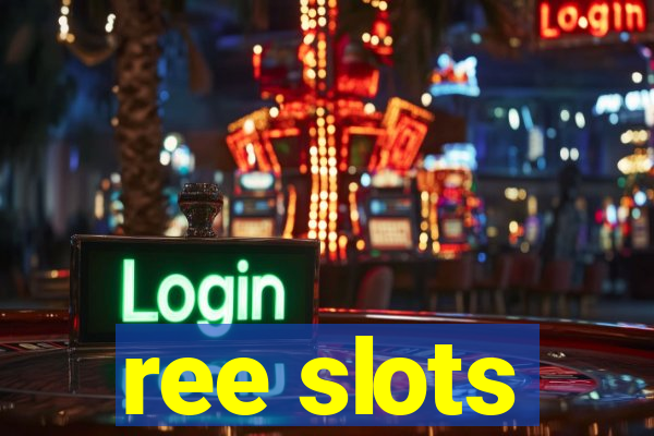 ree slots