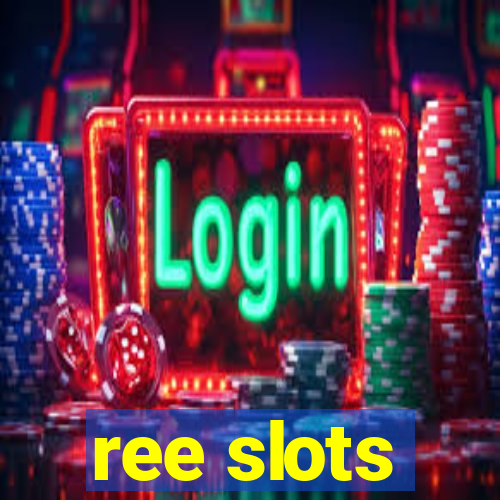 ree slots