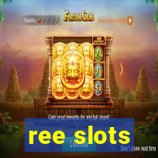 ree slots