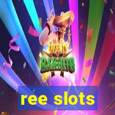 ree slots