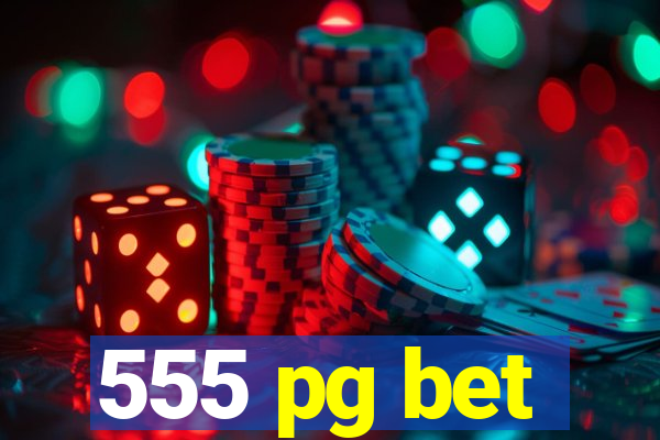 555 pg bet