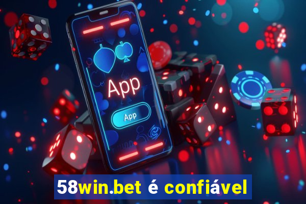 58win.bet é confiável