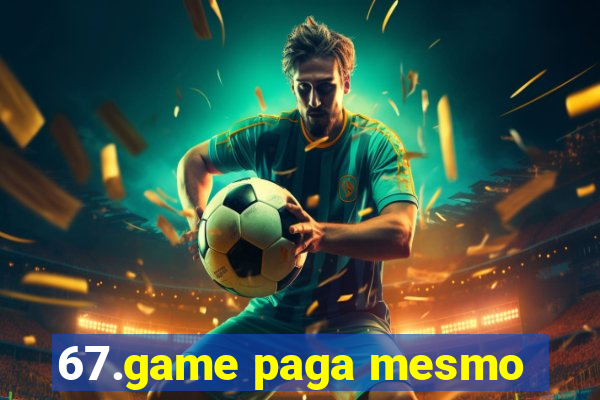 67.game paga mesmo