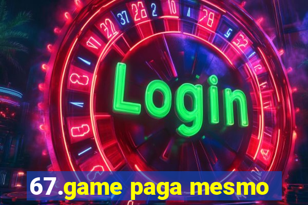 67.game paga mesmo