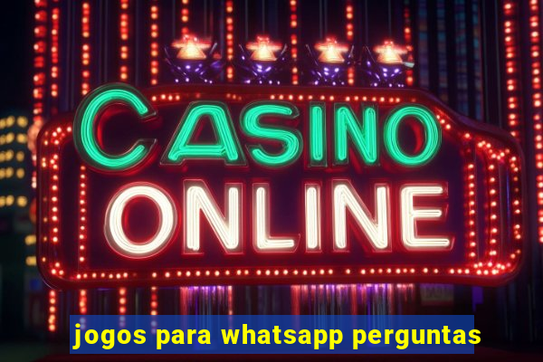 jogos para whatsapp perguntas