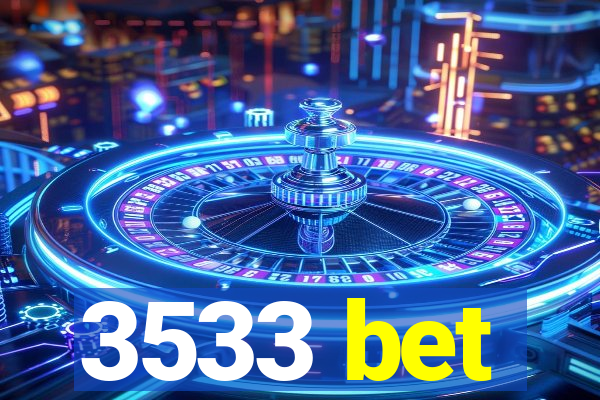 3533 bet