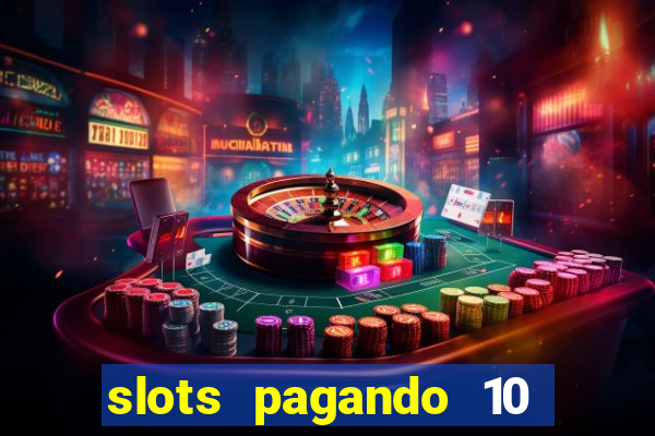 slots pagando 10 no cadastro