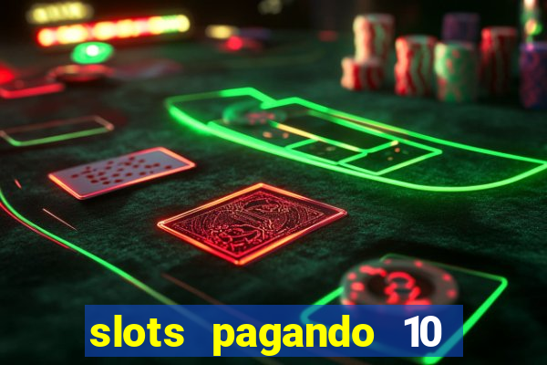 slots pagando 10 no cadastro